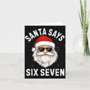 Santa Says Six Seven Meme Xmas 6 7 Christmas Boys  Card