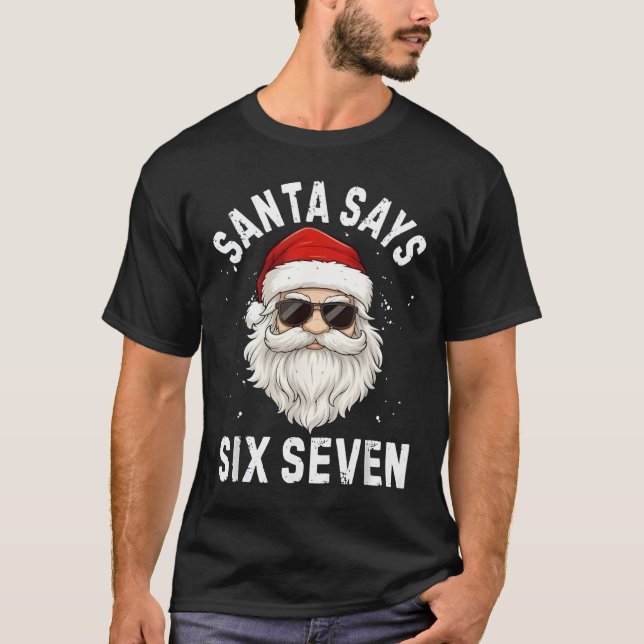 Santa Says Six Seven Meme Xmas 6 7 Christmas Boys  T-Shirt (Front)