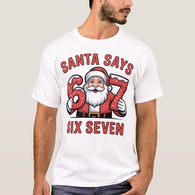 santa says six seven T-Shirt (Front)