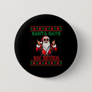 Santa Says Six Seven Ugly Christmas Sweater 67 Mem 2 Inch Round Button