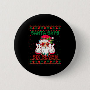 Santa Says Six Seven Ugly Christmas Sweater 67 Mem 2 Inch Round Button