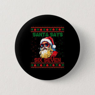 Santa Says Six Seven Ugly Christmas Sweater 67 Mem 2 Inch Round Button