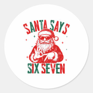 Santa Says Six Seven Viral Funny Santa Saying 6 7 Classic Round Sticker