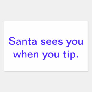 santa sees you when you tip. sticker