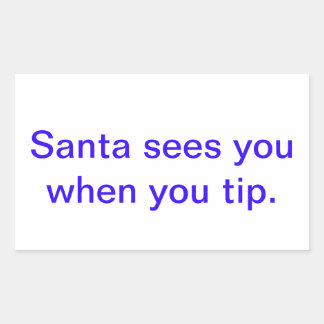 santa sees you when you tip. sticker