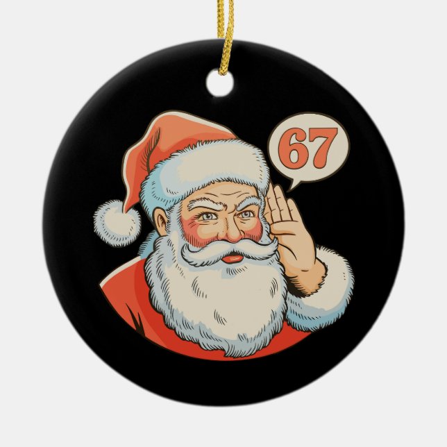 Santa Six Seven 6 7 67 Christmas Funny Xmas Meme Ceramic Ornament (Front)