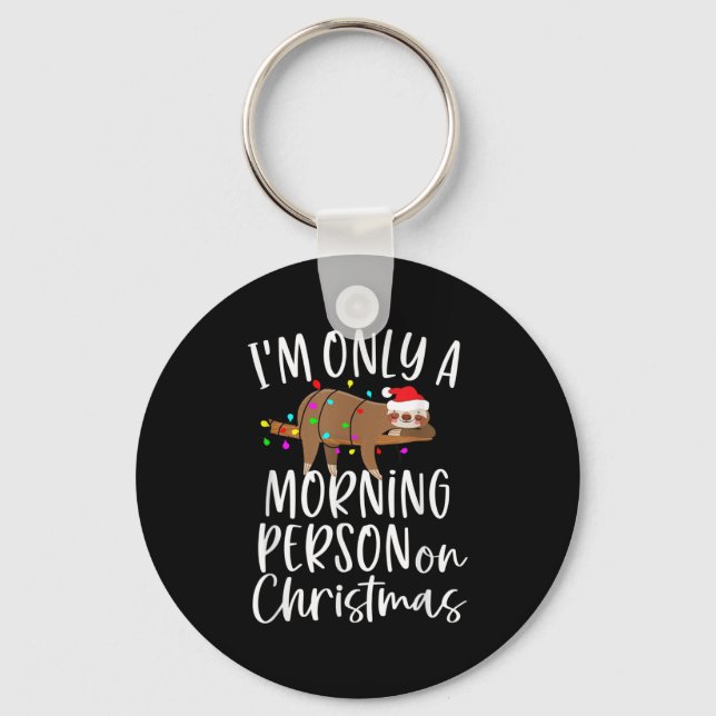 Santa Sloth I'm Only A Morning Person On Christmas Keychain (Front)