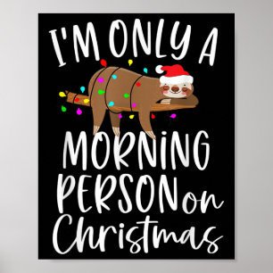 Santa Sloth I'm Only A Morning Person On Christmas Poster