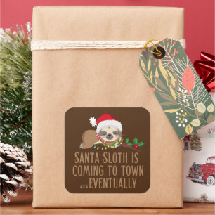 SANTA SLOTH IS COMING TO TOWN... EVENTUALLY        SQUARE STICKER