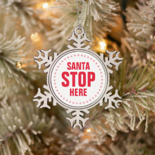 Santa Stop Here red white cute funny Snowflake Pewter Christmas Ornament
