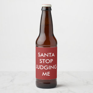 SANTA STOP JUDGING ME Beer Label Red