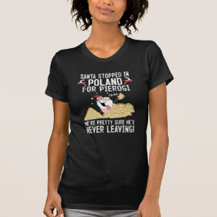 Santa Stopped in Poland for Pierogi T-Shirt