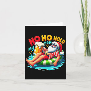 Santa Sungles Ho Ho Hold My Beer Christmas In July Card