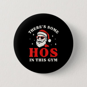 Santa There's Some Hos In This Gym  2 Inch Round Button