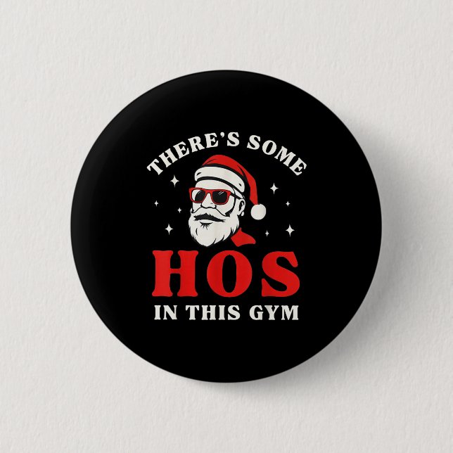 Santa There's Some Hos In This Gym  2 Inch Round Button (Front)