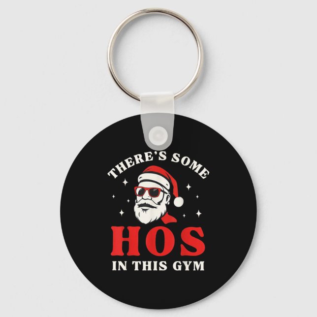 Santa There's Some Hos In This Gym  Keychain (Front)