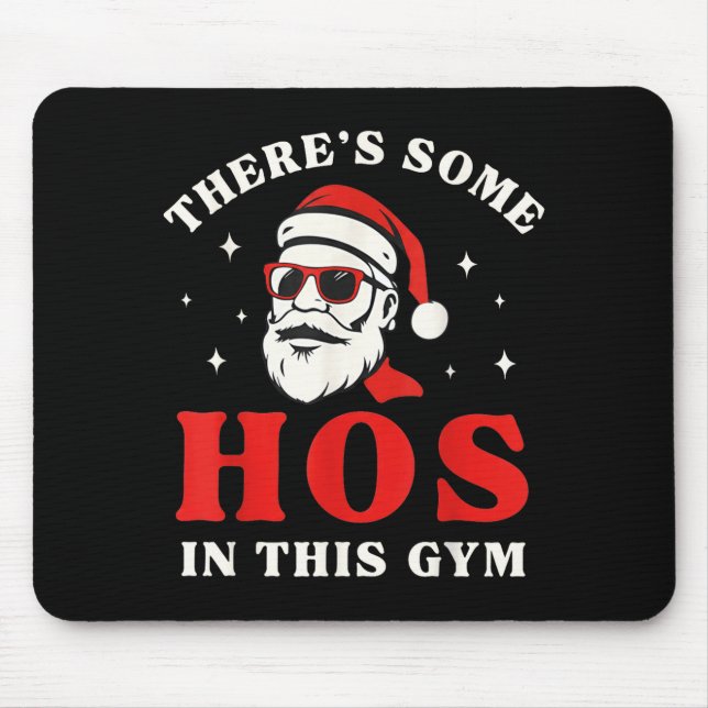 Santa There's Some Hos In This Gym  Mouse Pad (Front)