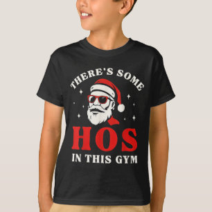 Santa There's Some Hos In This Gym  T-Shirt