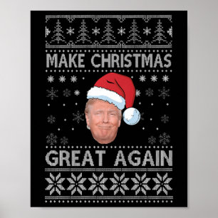 Santa Trump Make Christmas Great Again Ugly Sweate Poster