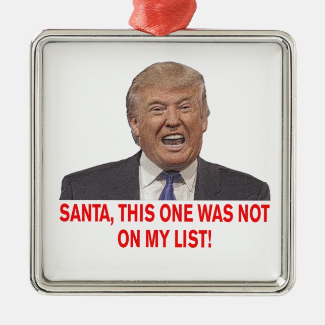 Santa, Trump was not on my list! Metal Ornament (Front)