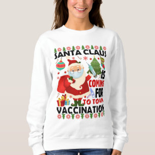 Santa Vaccination Coming to Town Sweatshirt