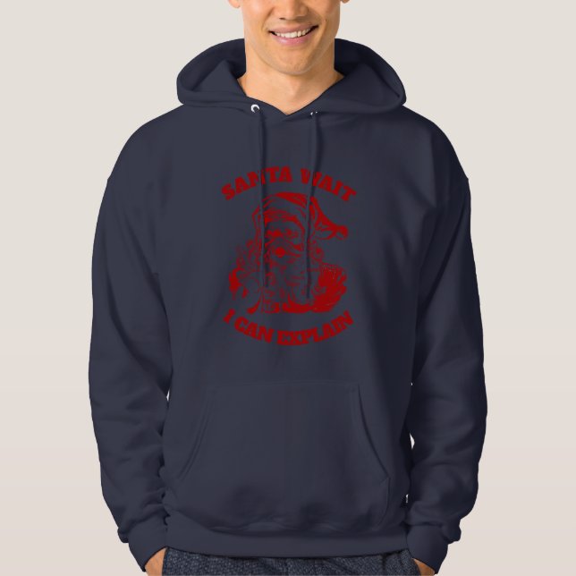 Santa Wait I Can Explain Christmas Humour Hoodie (Front)