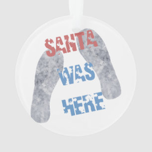 Santa Was Here Ornament