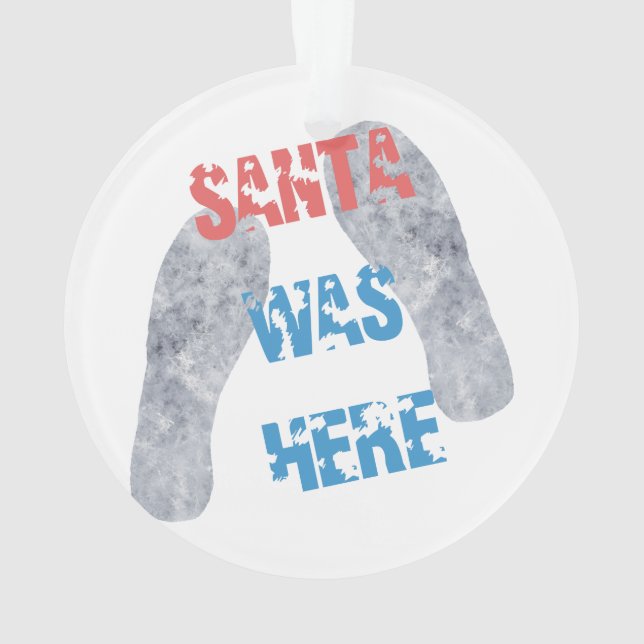 Santa Was Here Ornament (Back)