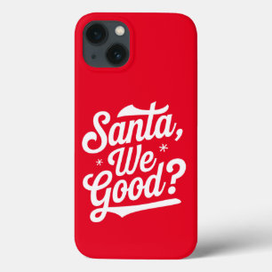 Santa We Good? Christmas Gift For Him For Her iPhone 13 Case