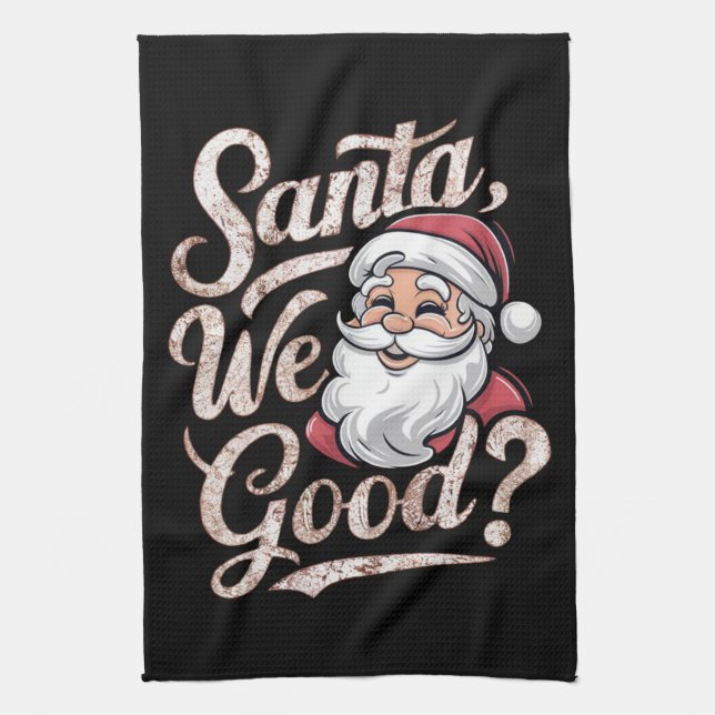 Santa We Good? Kids Christmas Funny Xmas Kitchen Towel (Vertical)