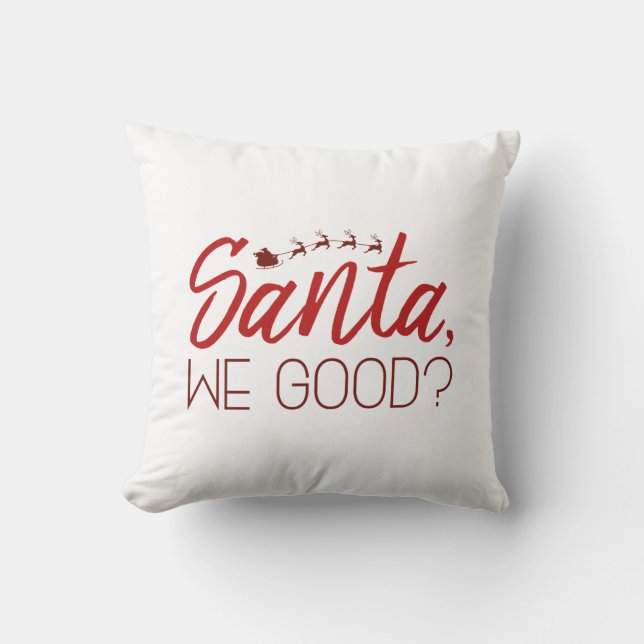 Santa, We Good? Throw Pillow (Front)