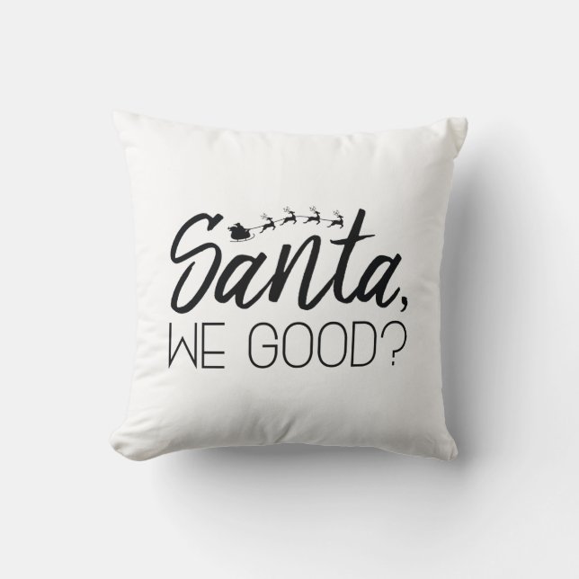 Santa, We Good? Throw Pillow (Front)