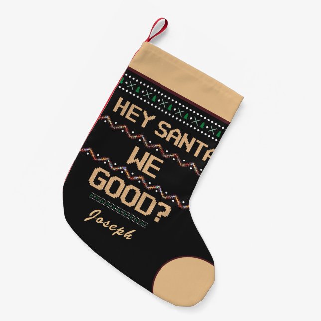 Santa We Good? Ugly Christmas Fun Personalize  Small Christmas Stocking (Front (Hanging))