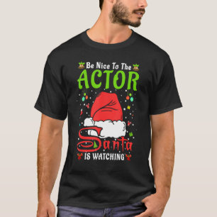 Santa Xmas Pajamas Be Nice To The Actor Christmas T-Shirt
