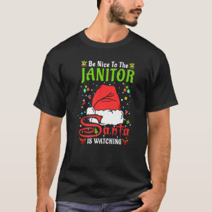 Santa Xmas Pajamas Be Nice To The Janitor Christma T-Shirt