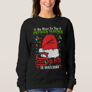 Santa Xmas Pajamas Be Nice To The Physics Teacher Sweatshirt