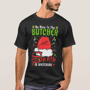 Santa Xmas Pyjamas Be Nice To The Butcher Christma T-Shirt
