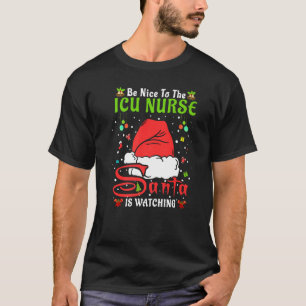 Santa Xmas Pyjamas Be Nice To The Icu Nurse Christ T-Shirt