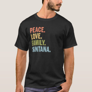 Santana Last Name Peace Love Family Matching T Shi T-Shirt