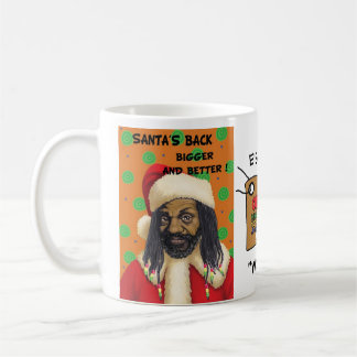 Santas Back Bigger and Better ! Coffee Mug