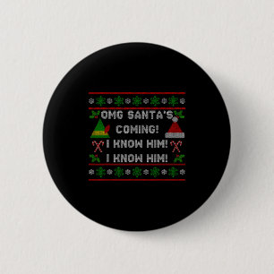 Santa's Coming! I Know Him! Ugly Christmas Sweater 2 Inch Round Button