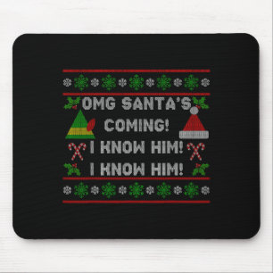 Santa's Coming! I Know Him! Ugly Christmas Sweater Mouse Pad