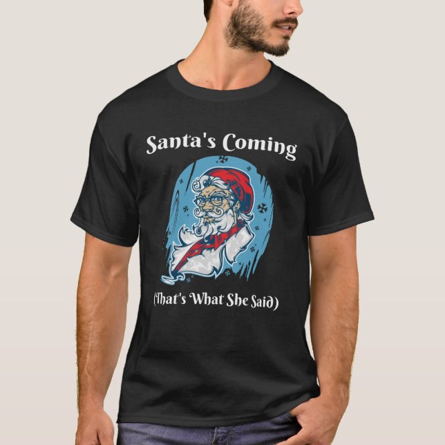 Santa's Coming That's What She Said Funny Adult Ch T-Shirt (Front)