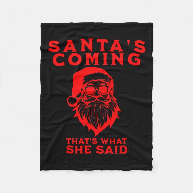Santa's Coming That's What She Said Inappropriate  Fleece Blanket (Front)