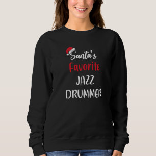 Santas Favorite Jazz Drummer Christmas jazz drum Sweatshirt