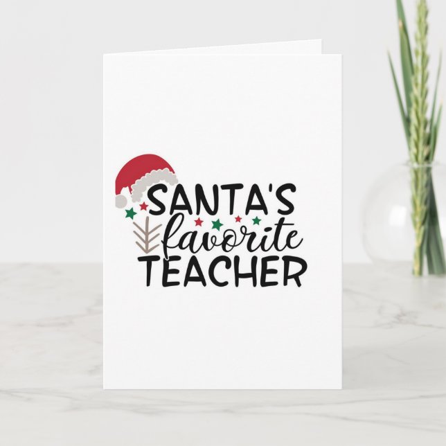 SANTA'S **FAVORITE TEACHER** AT CHRISTMAS HOLIDAY CARD (Front)