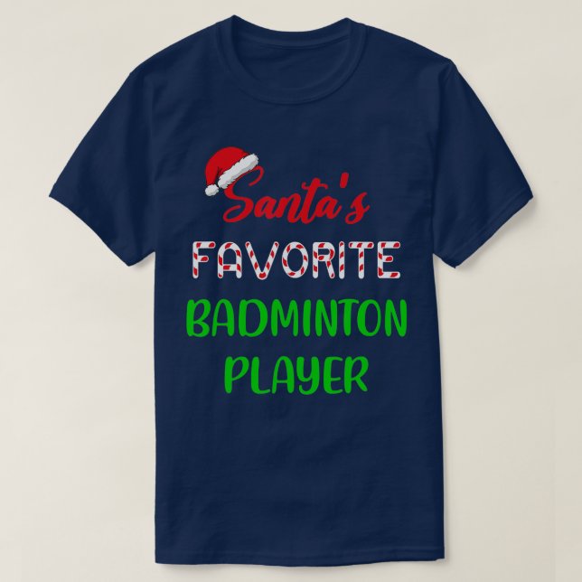 Santas Favourite Badminton Player Gift Badminton C T-Shirt (Design Front)