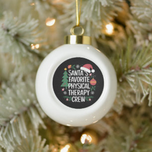 Santa's Favourite Physical Therapy Crew Christmas Ceramic Ball Christmas Ornament