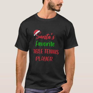 Santas Favourite Table Tennis Player Funny Christm T-Shirt