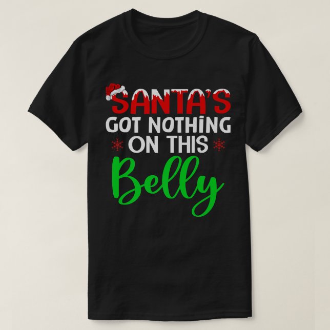 Santa's Got Nothing On This Belly Pregnancy Christ T-Shirt (Design Front)